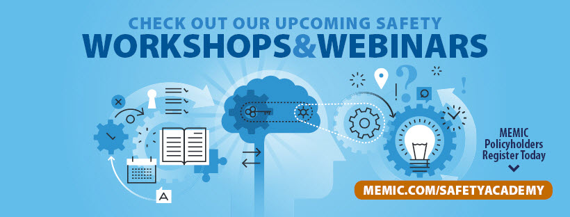 Check out MEMIC's upcoming workshops and webinars.