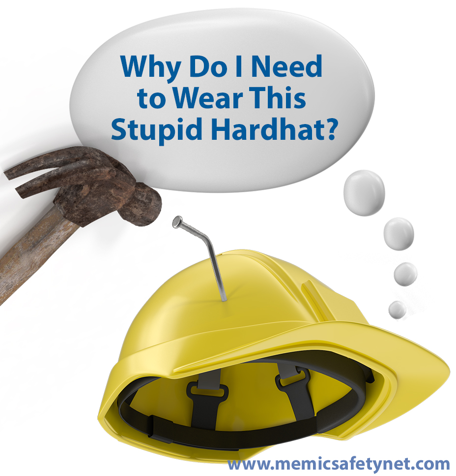 Why do I need to wear this stupid hardhat?